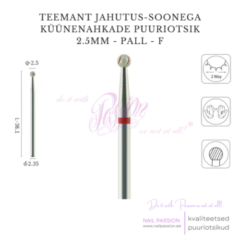 Jahutus-soonega küünenahkade teemantotsik 2.5mm pall F